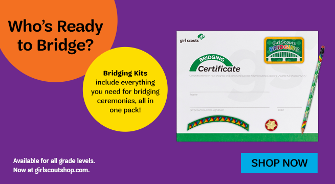 Who's Ready to Bridge? Bridging kits include everything you need for bridging ceremonies, all in one back!. Available for all grade levels. Buy online at girlscoutshop.com or purchase in person at our GS Shoppes.